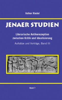 Literarische Antikerezeption zwischen Kritik und Idealisierung - Riedel, Volker