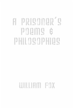 A Prisoner's Poems & Philosophies - Fox, William