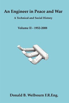 An Engineer in Peace and War - A Technical and Social History - Volume II - 1952-2008 - Welbourn, Donald