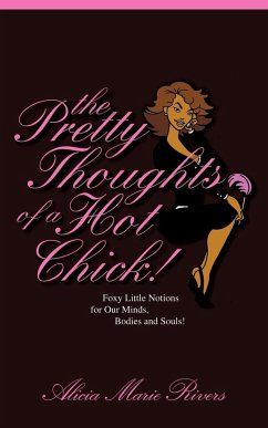 The Pretty Thoughts of a Hot Chick! - Rivers, Alicia Marie