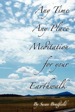 Any Time Any Place Meditation for your Earthwalk - Bradfield, Susan