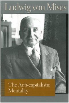 The Anti-Capitalistic Mentality - Mises, Ludwig Von