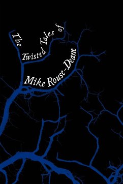 The Twisted Tales of Mike Rouse-Deane - Rouse-Deane, Mike