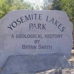 A Geological History of Yosemite Lakes Park - Smith, Bryan