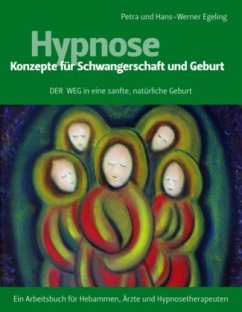 Hypnose - Konzepte für Schwangerschaft und Geburt - Egeling, Petra;Egeling, Hans-Werner