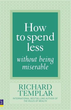 How to Spend Less Without Being Miserable - Templar, Richard
