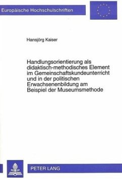 Handlungsorientierung als didaktisch-methodisches Element im Gemeinschaftskundeunterricht und in der politischen Erwachs - Kaiser, Hansjörg