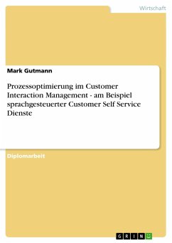 Prozessoptimierung im Customer Interaction Management - am Beispiel sprachgesteuerter Customer Self Service Dienste - Gutmann, Mark