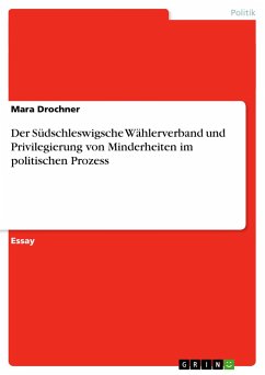 Der Südschleswigsche Wählerverband und Privilegierung von Minderheiten im politischen Prozess - Drochner, Mara