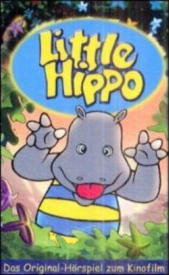 Little Hippo, Original-Hörspiel zum Kinofilm, 1 Cassette