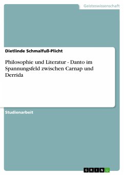 Philosophie und Literatur - Danto im Spannungsfeld zwischen Carnap und Derrida - Schmalfuß-Plicht, Dietlinde