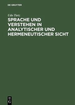 Sprache und Verstehen in analytischer und hermeneutischer Sicht - Tietz, Udo