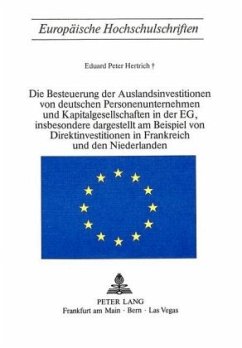 Die Besteuerung der Auslandsinvestitionen von deutschen Personenunternehmen und Kapitalgesellschaften in der EG, insbeso - Hertrich, Eduard Peter