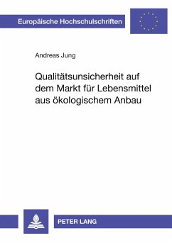 Qualitätsunsicherheit auf dem Markt für Lebensmittel aus ökologischem Anbau - Jung, Andreas