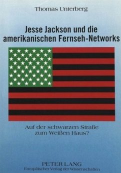 Jesse Jackson und die amerikanischen Fernseh-Networks - Unterberg, Thomas