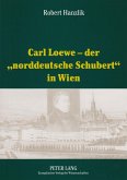 Carl Loewe - der 'norddeutsche Schubert' in Wien