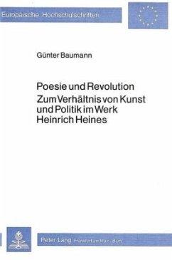 Poesie und Revolution- Zum Verhältnis von Kunst und Politik im Werk Heinrich Heines - Baumann, Günter