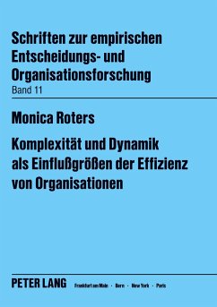 Komplexität und Dynamik als Einflussgrössen der Effizienz von Organisationen - Heise, Monica