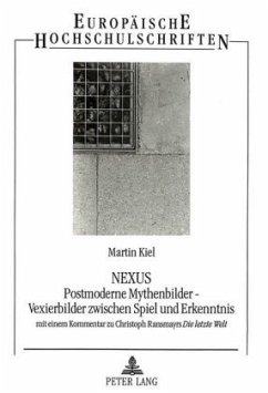 NEXUS- Postmoderne Mythenbilder - Vexierbilder zwischen Spiel und Erkenntnis - Kiel, Martin