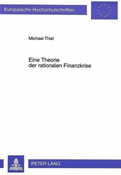 Eine Theorie der rationalen Finanzkrise - Thiel, Michael