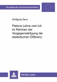 Platons Lehre vom Ich im Rahmen der Vergegenwärtigung der dialektischen Differenz