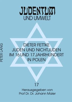 Juden und Nichtjuden im 16. und 17. Jahrhundert in Polen - Dieter Fettke