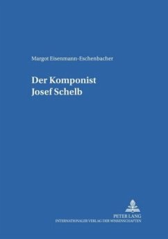 Der Komponist Josef Schelb - Eschenbacher-Eisenmann, Margot