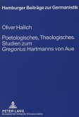 Poetologisches, Theologisches.- Studien zum &quote;Gregorius&quote; Hartmanns von Aue