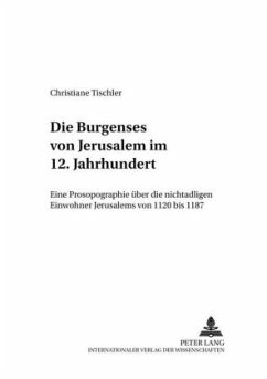 Die Burgenses von Jerusalem im 12. Jahrhundert - Tischler, Christiane