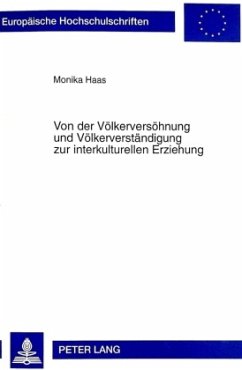 Von der Völkerversöhnung und Völkerverständigung zur interkulturellen Erziehung - Haas, Monika