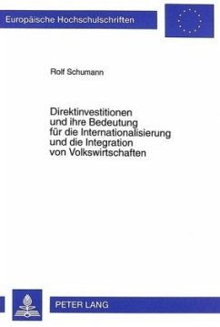 Direktinvestitionen und ihre Bedeutung für die Internationalisierung und die Integration von Volkswirtschaften - Schumann, Rolf