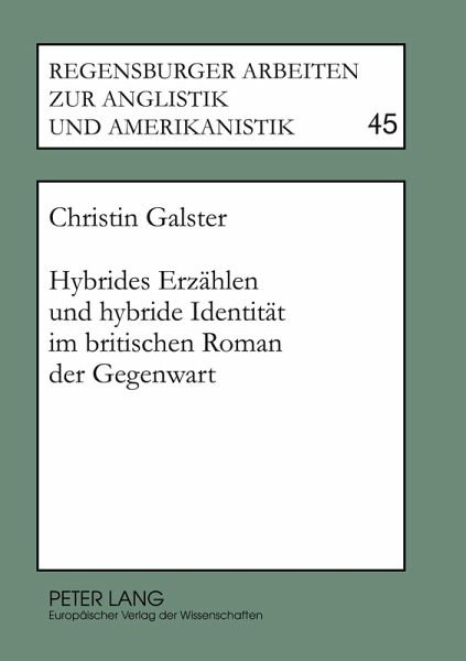 Hybrides Erzählen und hybride Identität im britischen Roman der Gegenwart Hybrides Erzählen und hybride Identität im britischen Roman der Gegenwart
