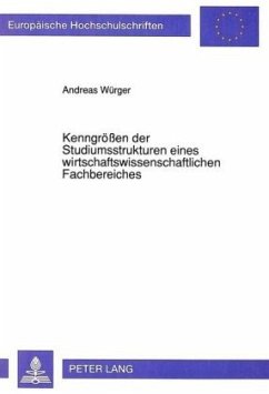 Kenngrößen der Studiumsstrukturen eines wirtschaftswissenschaftlichen Fachbereiches - Würger, Andreas
