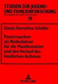 Passivrauchen als Risikofaktor für die Manifestation und den Verlauf des kindlichen Asthmas