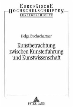 Kunstbetrachtung zwischen Kunsterfahrung und Kunstwissenschaft - Buchschartner, Helga