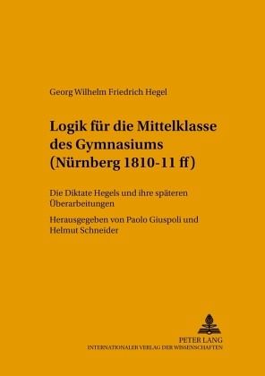 Logik für die Mittelklasse des Gymnasiums (Nürnberg 1810-11 ff) Logik für die Mittelklasse des Gymnasiums (Nürnberg 1810-11 ff)