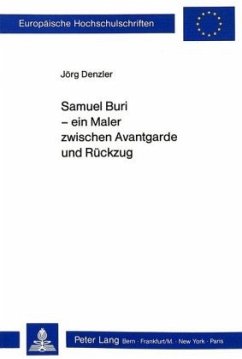 Samuel Buri - ein Maler zwischen Avantgarde und Rückzug - Denzler, Jörg