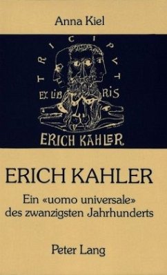Erich Kahler - Ein Uomo Universale des zwanzigsten Jahrhunderts, seine Begegnungen mit bedeutenden Zeitgenossen - Kiel, Annie