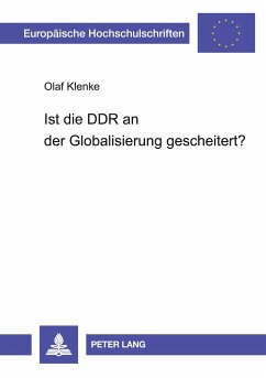 Ist die DDR an der Globalisierung gescheitert? - Klenke, Olaf