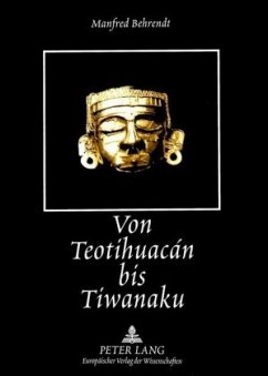 Von Teotihuacán bis Tiwanaku - Behrendt, Manfred