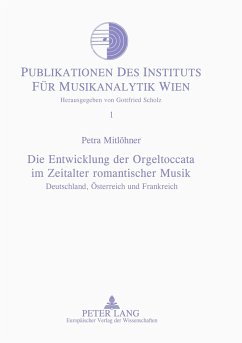 Die Entwicklung der Orgeltoccata im Zeitalter romantischer Musik - Mitlöhner, Petra