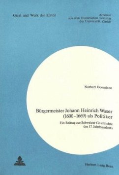 Bürgermeister Johann Heinrich Waser (1600-1669) als Politiker - Domeisen, Norbert