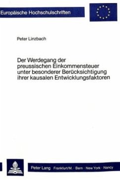 Der Werdegang der preussischen Einkommensteuer unter besonderer Berücksichtigung ihrer kausalen Entwicklungsfaktoren - Linzbach, Peter