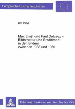 Max Ernst und Paul Delvaux - Bildstruktur und Erzählmodi in den Bildern zwischen 1938 und 1960 - Patyk, Urs