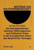 Die Interdependenzen zwischen Währungsunion und Politischer Union in der Europäischen Union des Maastrichter Vertrages