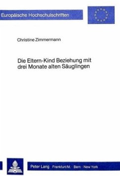 Die Eltern-Kind Beziehung mit drei Monate alten Säuglingen - Zimmermann, Christine