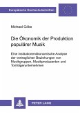 Die Ökonomik der Produktion populärer Musik Die Ökonomik der Produktion populärer Musik