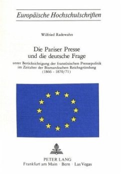 Die Pariser Presse und die Deutsche Frage - Radewahn, Wilfried