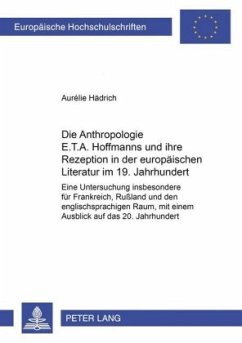 Cover Die Anthropologie E.T.A. Hoffmanns und ihre Rezeption in der europäischen Literatur im 19. Jahrhundert