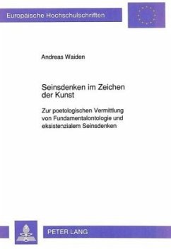 Seinsdenken im Zeichen der Kunst - Waiden, Andreas